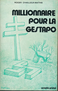 Millionnaire pour la Gestapo. CHAILLEUX-MATHIS Roger