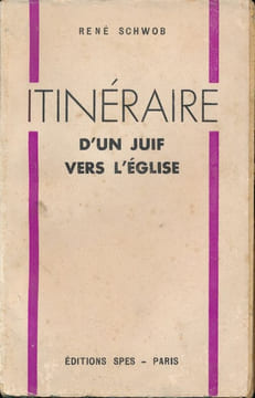Itinéraire d'un juif vers l'église. SCHWOB René
