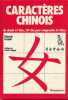 Caracteres chinois, du dessin a l'idee, 214 cles pour comprendre la chine. FAZZIOLI Edoardo 