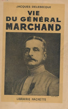 Vie du général Marchand. DELEBECQUE Jacques