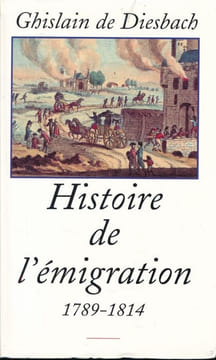 Hisotire de l'émigration 1789 - 1814 . DIESBACH Ghislain de