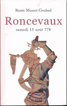 Roncevaux. Samedi 15 août 778 . MUSSOT-GOULARD Renée