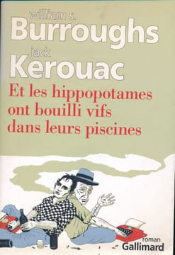 Et les hippopotames ont bouilli vifs dans leurs piscines . BURROUGHS William - KEROUAC Jack