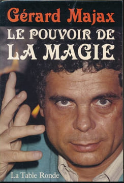 Le pouvoir de la magie . MAJAX Gérard