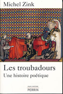 Les Troubadours. Une histoire poétique. ZINK Michel
