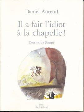 Il a fait l'idiot à la chapelle !. AUTEUIL Daniel - SEMPE