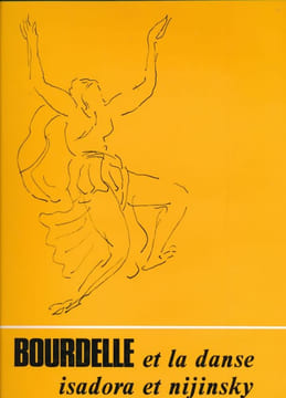 Bourdelle et la danse. Isadora et Nijinsky. AVELINE Claude - DUFFET Michel
