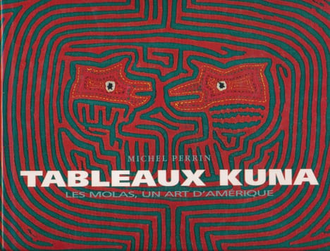 Tableaux Kuma. Les Molas, un art d'Amérique. PERRIN Michel