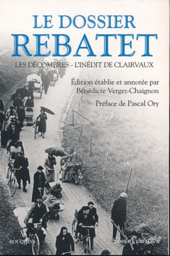 Le dossier Rebatet. Les décombres. L'inédit de Clairvaux . REBATET Lucien - ORY Pascal 