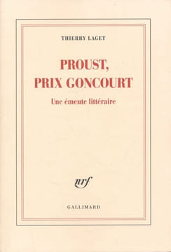 Proust, Prix Goncourt. Une émeute littéraire . LAGET Thierry