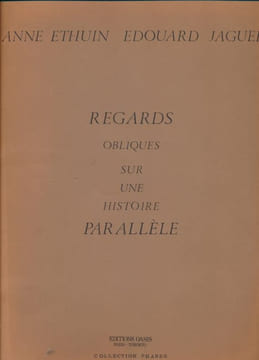 Regards Obliques Sur Une Histoire Parallele. HEHUIN Anne - JAGUER Edouard 