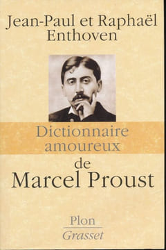 Dictionnaire amoureux de Marcel Proust. ENTHOVEN Jean-Paul et Raphael