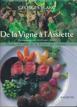 De la vigne à l'Assiette. Voyage au coeur de la France des saveurs. BLANC Georges