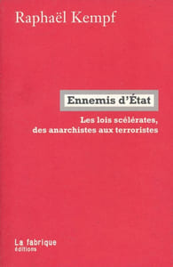 Ennemis d'Etat. Les lois scélérates des anarchistes aux terroristes