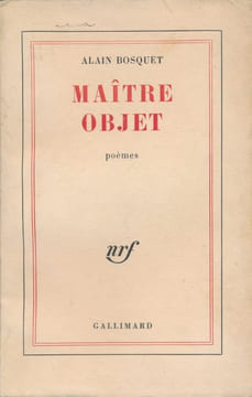 Maïtre objet. Poèmes . BOSQUET Alain