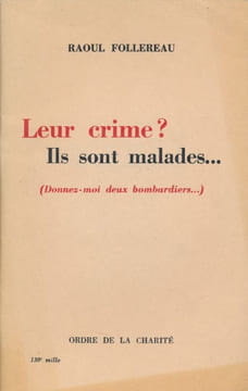 Leur crime ?. Ils sont malades... (donnez moi deux bombardiers). FOLLEREAU Raoul 