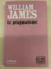 Le pragmatisme. JAMES William