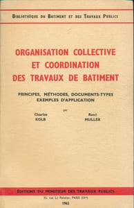 Organistaion collective et coordination des travaux de batiment. Prinicpes, méthodes, documents types, exemples d'application.