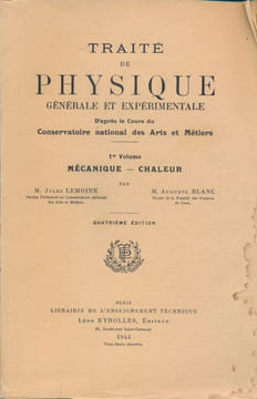 Traité de physique générale et expérimentale d'après le cours du conservatoire des arts et métiers. 1er volume : Mécanique, Chaleur . LEMOINE Jules - ...