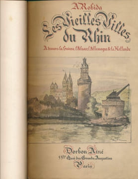 Les vieilles villes du Rhin à travers la Suisse, l'Alsace, l'Allemagne et la Hollande . ROBIDA A