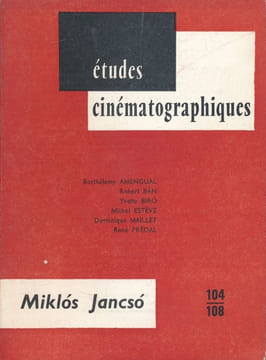 Études cinématographiques n° 104 - 108. Miklos Jancso. ESTEVE Michel