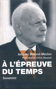 A l'épreuve du temps. Souvenirs . BENOIST-MECHIN Jacques