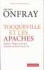 Tocqueville et les Apaches. indiens, Nègres, ouvriers, Arabes et autres hors-la-loi. ONFRAY Michel