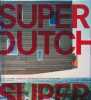 Superductch. New architecture in the Nederland . LOOTSMA Bart 