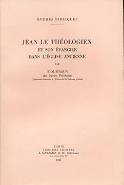 Jean le Théologien et son Evangile dans l'église ancienne. BRAUN F M 
