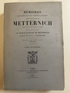Mémoires documents et écrits divers laissés par le Prince de Metternich, Chancelier de cour d'Etat publiés par son fils le Prince Richard de Metternich. Tome IV seul