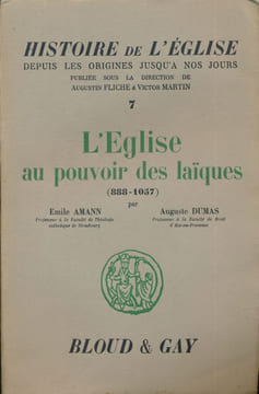 Histoire de l'église depuis les origines jusqu'à nos jours. Tome 7. L'église au pouvoir des laïques (888 - 1057). Amann Emile - Dumas Auguste