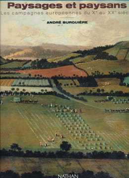 Paysages et paysans. Les campagnes Européennes du Xe au XXe siècle. BURGUIERE André