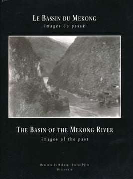 Le bassin du Mékong. Images du passé - The basin of the Mekong river. Images of the past. Légendes et choix des gravures et des photos par Bernard ...