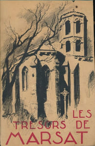 Marsat en Basse-Auvergne. Ses Trésors d'archéologie et d'art - Son histoire civile et ecclésiastique - Son culte marial - Son rayonnement - Les Fêtes du Couronnement de N.-D. de Marsat
