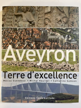Aveyron, terre d'excellence . GUENDOUZI M - HEUILLET M - SAMSON C.