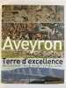 Aveyron, terre d'excellence . GUENDOUZI M - HEUILLET M - SAMSON C.