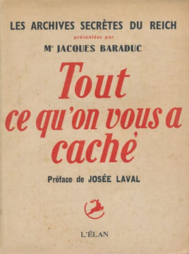 Tout ce qu'on vous a caché. Les archives secrètes du Reich. BARADUC Jacques