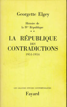 Histoire de la IVe république. 2. La république des contradictions 1951 - 1954. ELGEY Georgette
