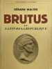 Brutus et la fin de la République . WALTER Gérard 