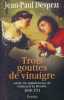 Trois gouttes de vinaigre dans les saintes huiles ou La vie tumultueuse de Guiscard La Bourlie. 1658 - 1711. DESPRAT Jean-Paul 
