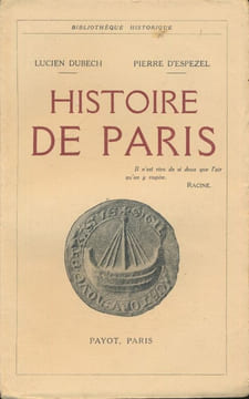 Histoire de Paris. DUBECH Lucien - ESPEZEL Pierre d'