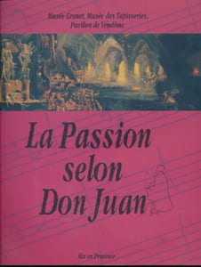La passion selon Don Juan. Exposition ville d'Aix en Provence 12 juillet -30 septembre