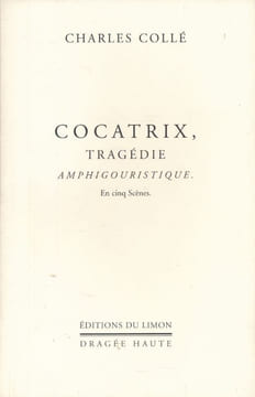 Cocatrix, tragédie amphigouristique en cinq scènes. COLLE Charles