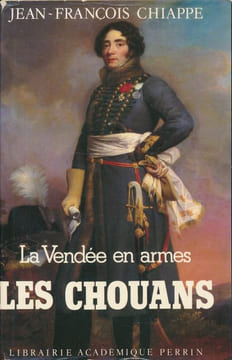 La vendée en armes. Les Chouans . CHIAPPE Jean François 