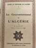 Cahiers du centenaire de l'Agérie Cahier n°5. Le gouvernement de l'Algérie. MILLIOT Louis 