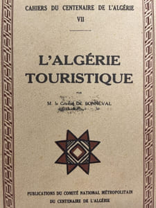 Cahiers du centenaire de l'Algérie Cahier n°7 . L'Algérie touristique