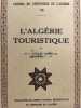 Cahiers du centenaire de l'Algérie Cahier n°7 . L'Algérie touristique. BONNEVAL Général de