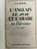 L'Anglais le Juif et l'Arabe en Palestine . FEIWEL T.R.
