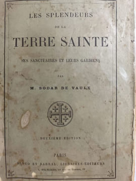 Les splendeurs de la terre sainte. Ses sanctuaires et leurs gardiens . SODAR de VAUX