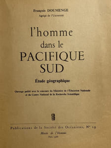 L'homme dans le Pacifique sud. Etude géographique